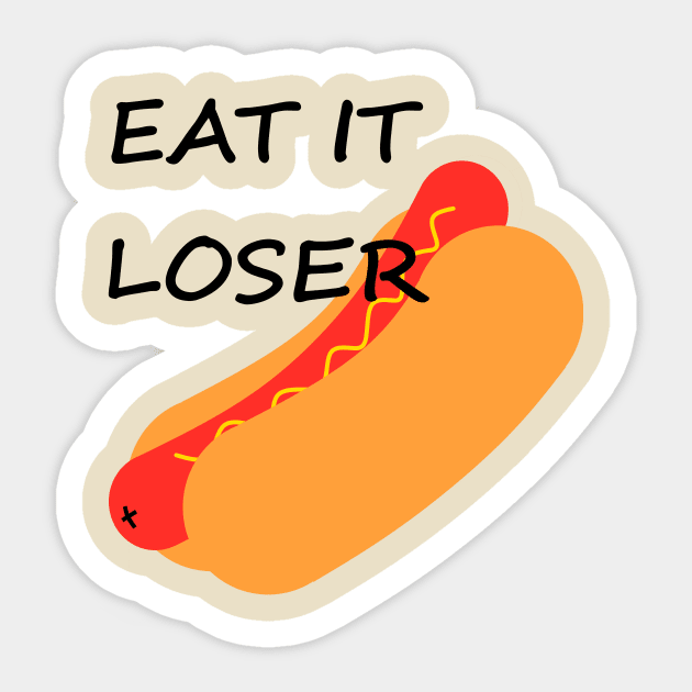 Eat It Loser (hotdog) Sticker by upandbrown